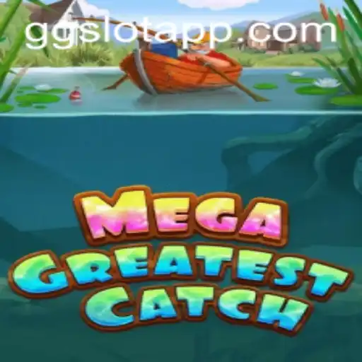 Exploring the Depths of 'MegaGreatestCatch': A Thrilling Adventure with GGSLOT