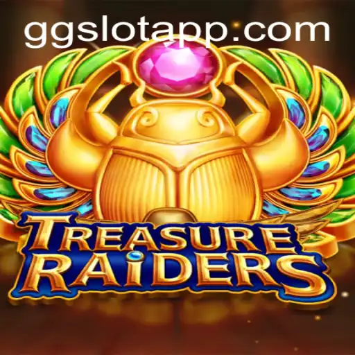 Discover the Thrills of TREASURERAIDERS: A Comprehensive Guide to GGSLOT's Latest Adventure
